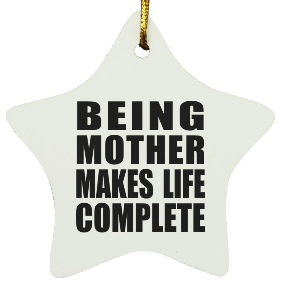 Being Mother Makes Life Complete - Star Ornament