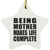 Being Mother Makes Life Complete - Star Ornament
