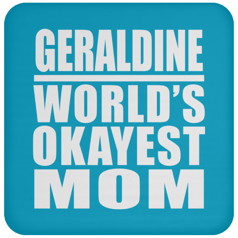 Geraldine World's Okayest Mom - Drink Coaster