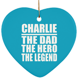 Charlie The Dad The Hero The Legend - Heart Ornament