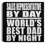 Sales Representative By Day World's Best Dad By Night - Canvas Square