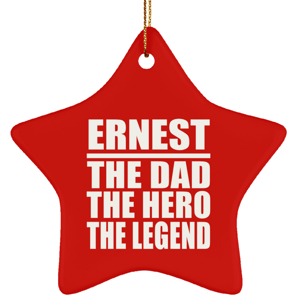 Ernest The Dad The Hero The Legend - Star Ornament