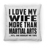 I Love My Wife More Than Martial Arts - Throw Pillow
