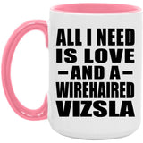 All I Need Is Love And A Wirehaired Vizsla - 15oz Accent Mug Pink
