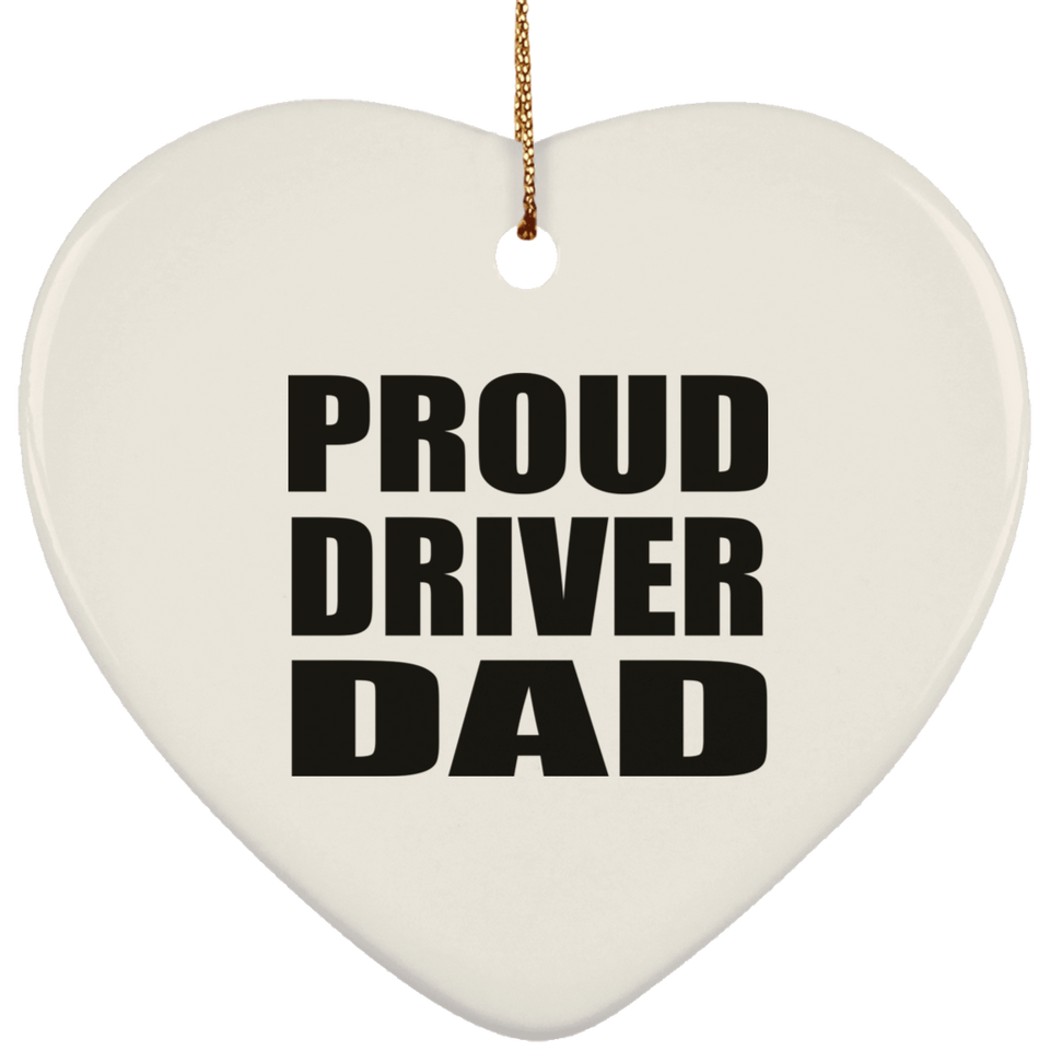 Proud Driver Dad - Heart Ornament