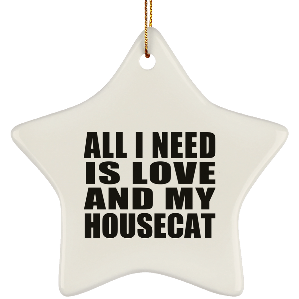 All I Need Is Love And My Housecat - Star Ornament