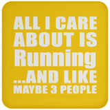 All I Care About Is Running - Drink Coaster