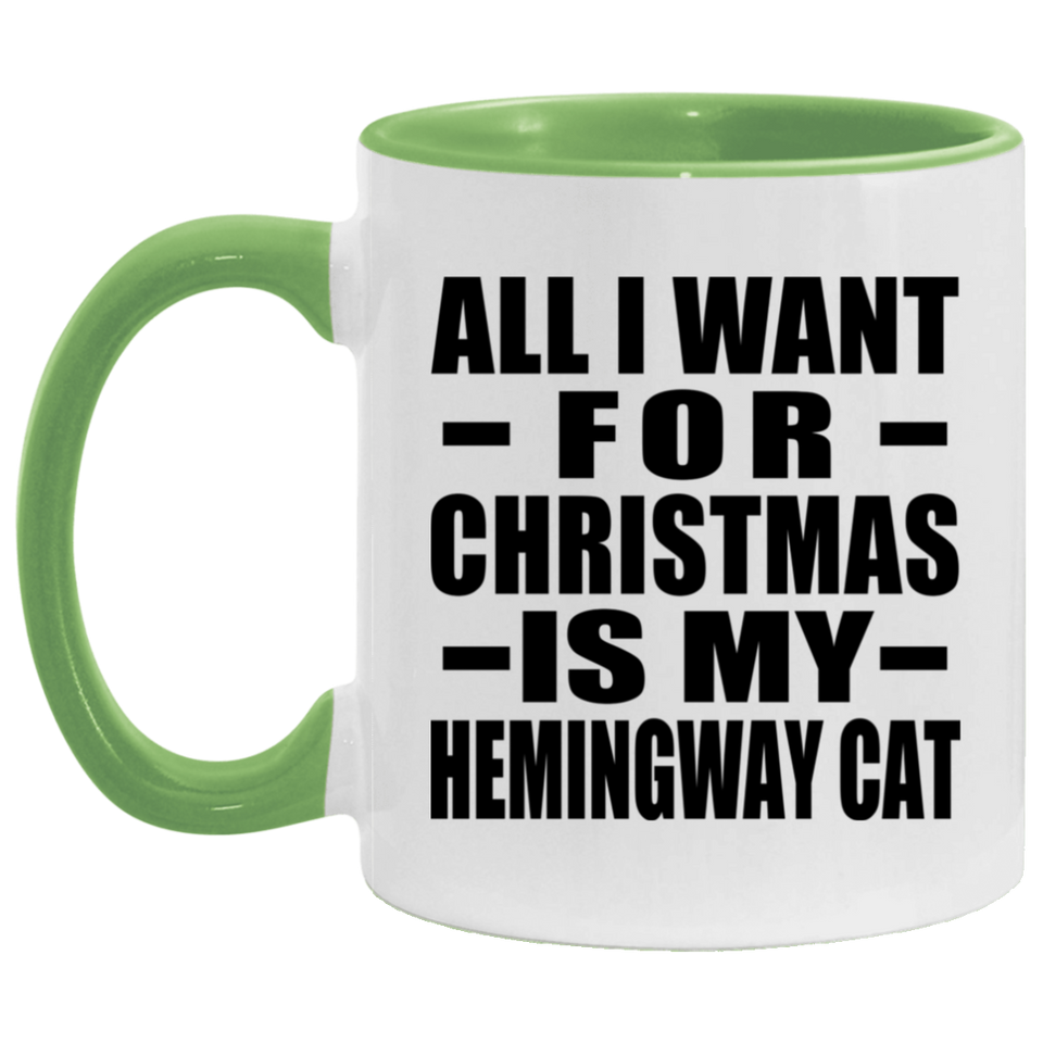 All I Want For Christmas Is My Hemingway Cat - 11oz Accent Mug Green