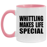 Whittling Makes Life Special - 11oz Accent Mug Pink