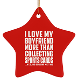 I Love My Boyfriend More Than Collecting Sports Cards - Star Ornament