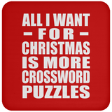 All I Want For Christmas Is More Crossword Puzzles - Coaster