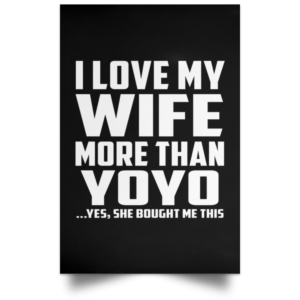 I Love My Wife More Than YoYo - Poster Portrait