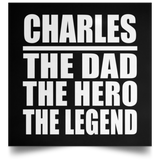 Charles The Dad The Hero The Legend - Poster Square