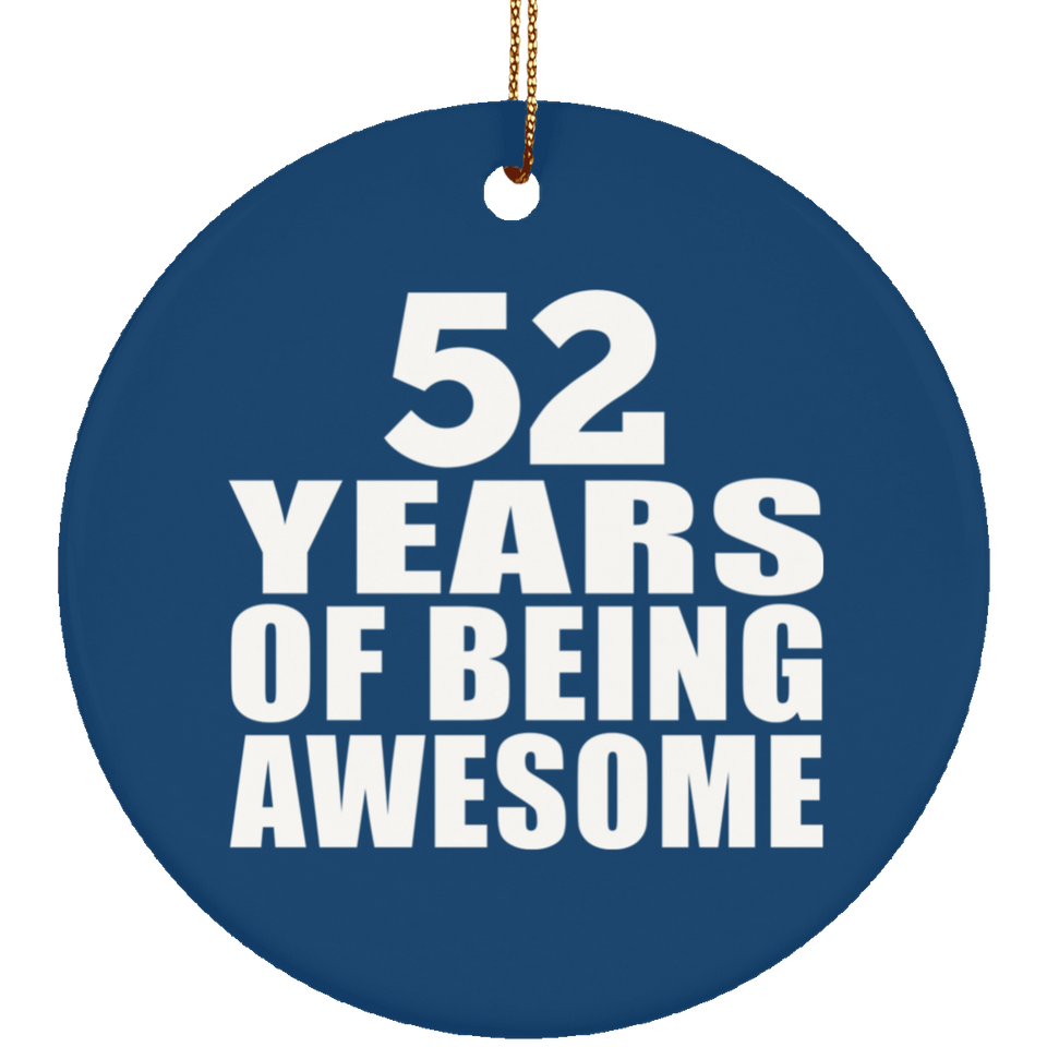 52nd Birthday 52 Years Of Being Awesome - Circle Ornament