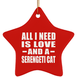 All I Need Is Love And A Serengeti Cat - Star Ornament