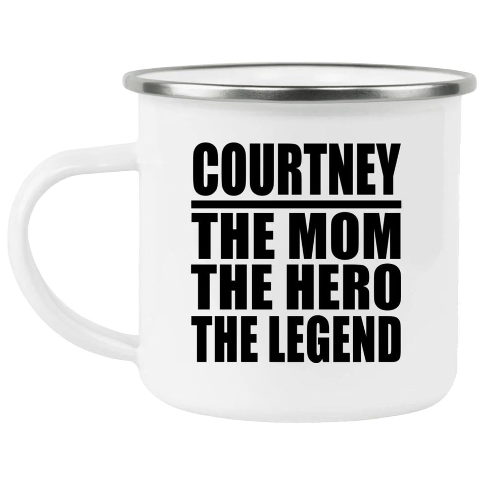 Courtney The Mom The Hero The Legend - 12oz Camping Mug