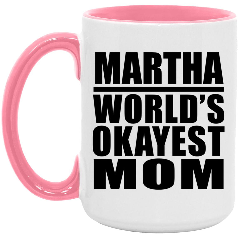 Martha World's Okayest Mom - 15oz Accent Mug Pink