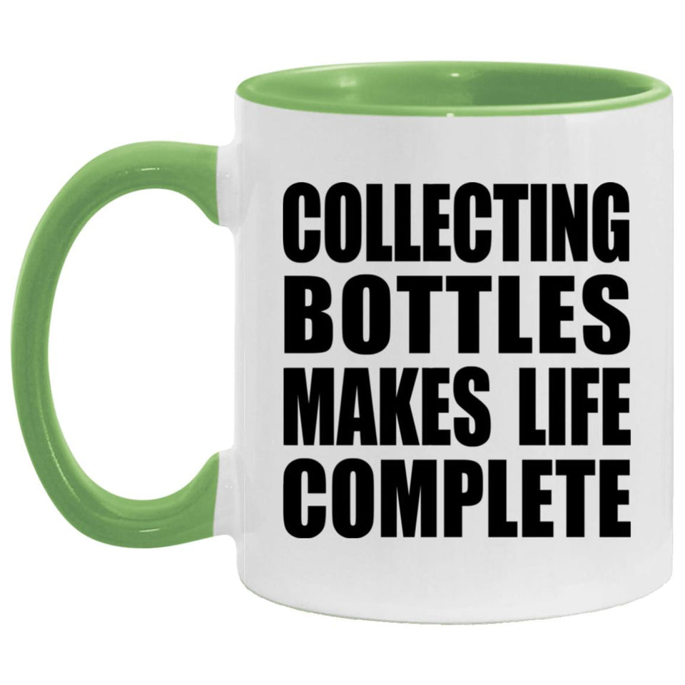 Collecting Bottles Makes Life Complete - 11oz Accent Mug Green