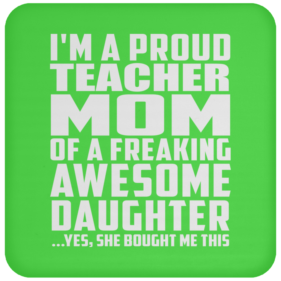 Proud Teacher Mom Of Awesome Daughter - Drink Coaster