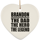 Brandon The Dad The Hero The Legend - Heart Ornament