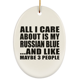 All I Care About Is My Russian Blue - Oval Ornament