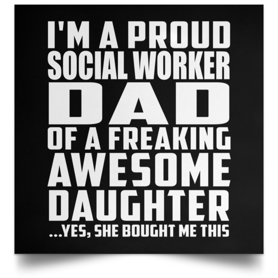 Proud Social Worker Dad Of Awesome Daughter - Poster Square