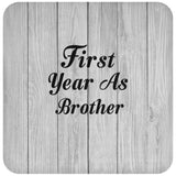 First Year As Brother - Drink Coaster F