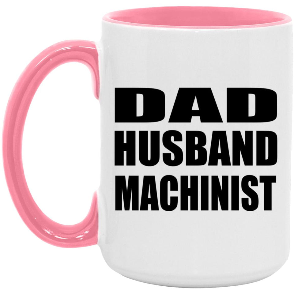 Dad Husband Machinist - 15oz Accent Mug Pink
