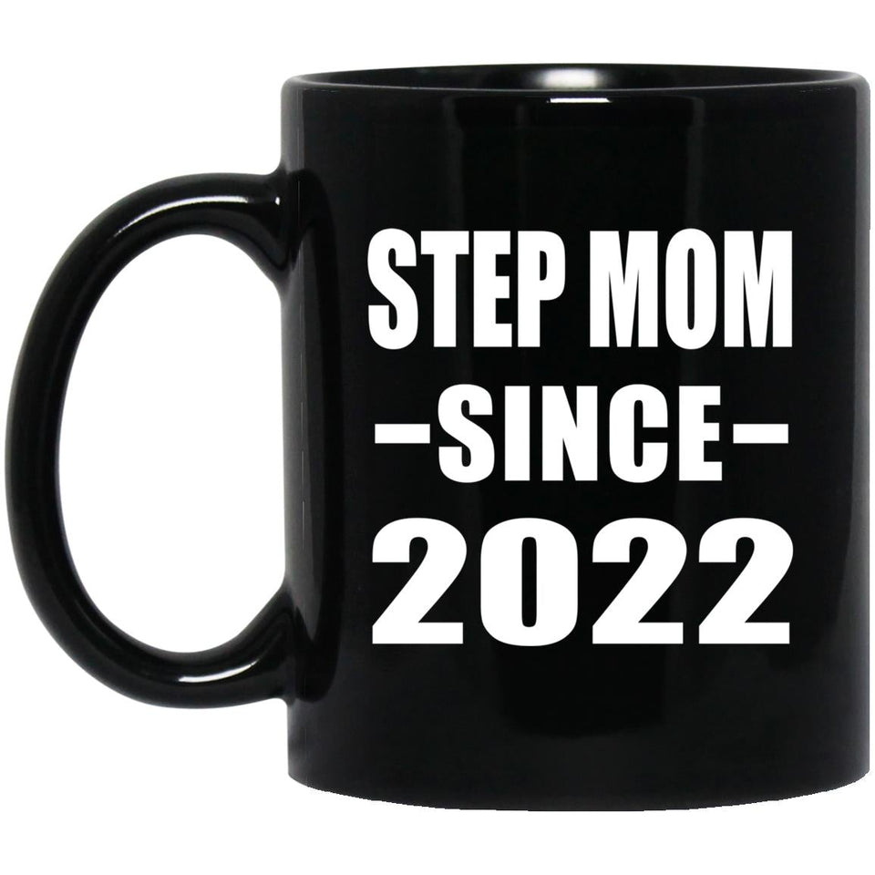 Step Mom Since 2022 - 11oz Coffee Mug Black