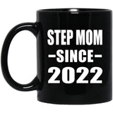 Step Mom Since 2022 - 11oz Coffee Mug Black