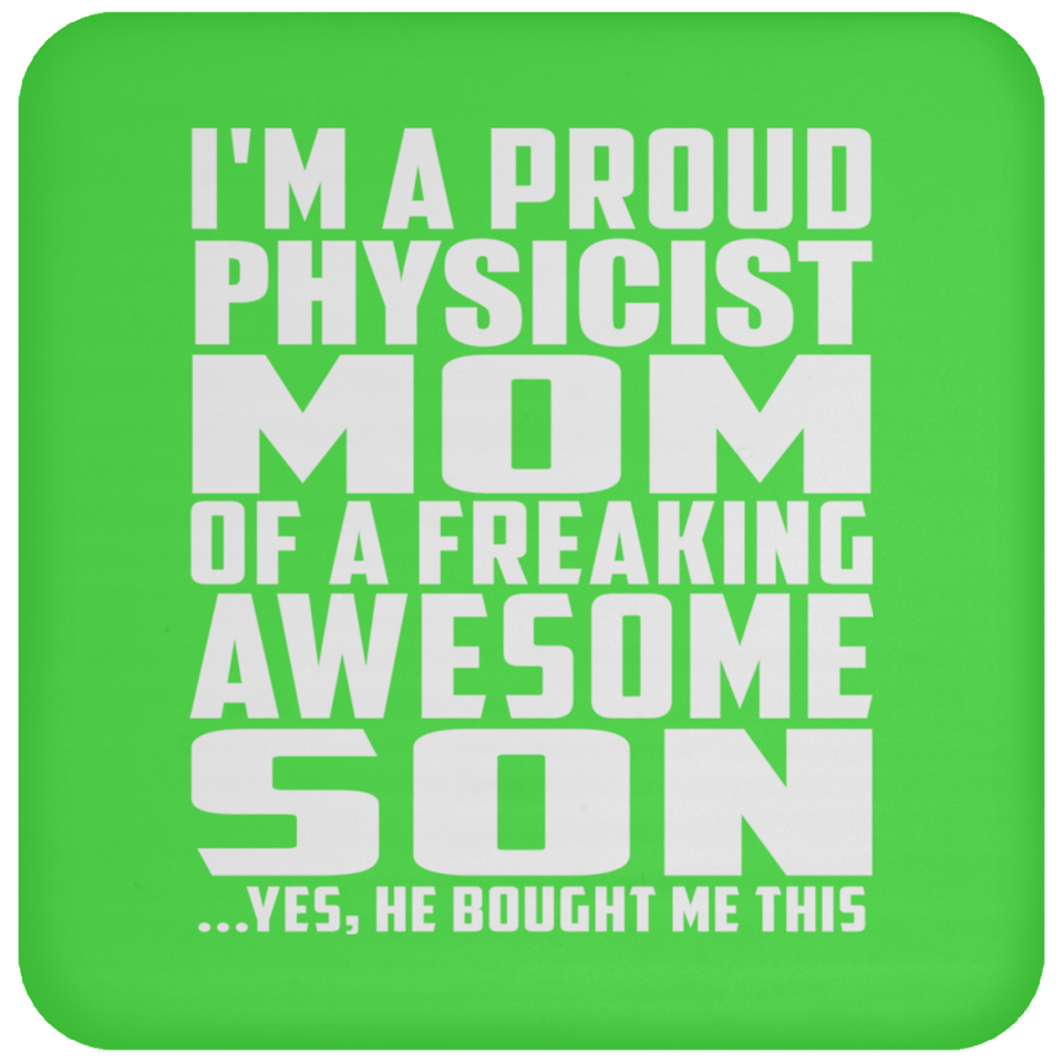 Proud Physicist Mom Of Awesome Son - Drink Coaster