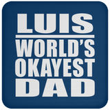 Luis World's Okayest Dad - Drink Coaster