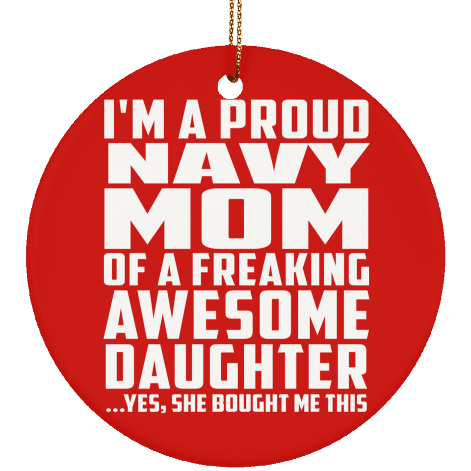 Proud Navy Mom Of Awesome Daughter - Circle Ornament