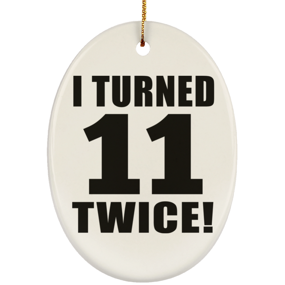 22nd Birthday I Turned 11 Twice - Oval Ornament