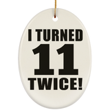 22nd Birthday I Turned 11 Twice - Oval Ornament