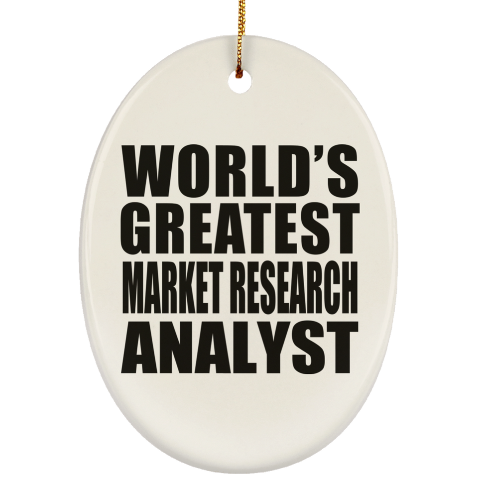 World's Greatest Market Research Analyst - Oval Ornament