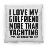 I Love My Girlfriend More Than Yachting - Throw Pillow