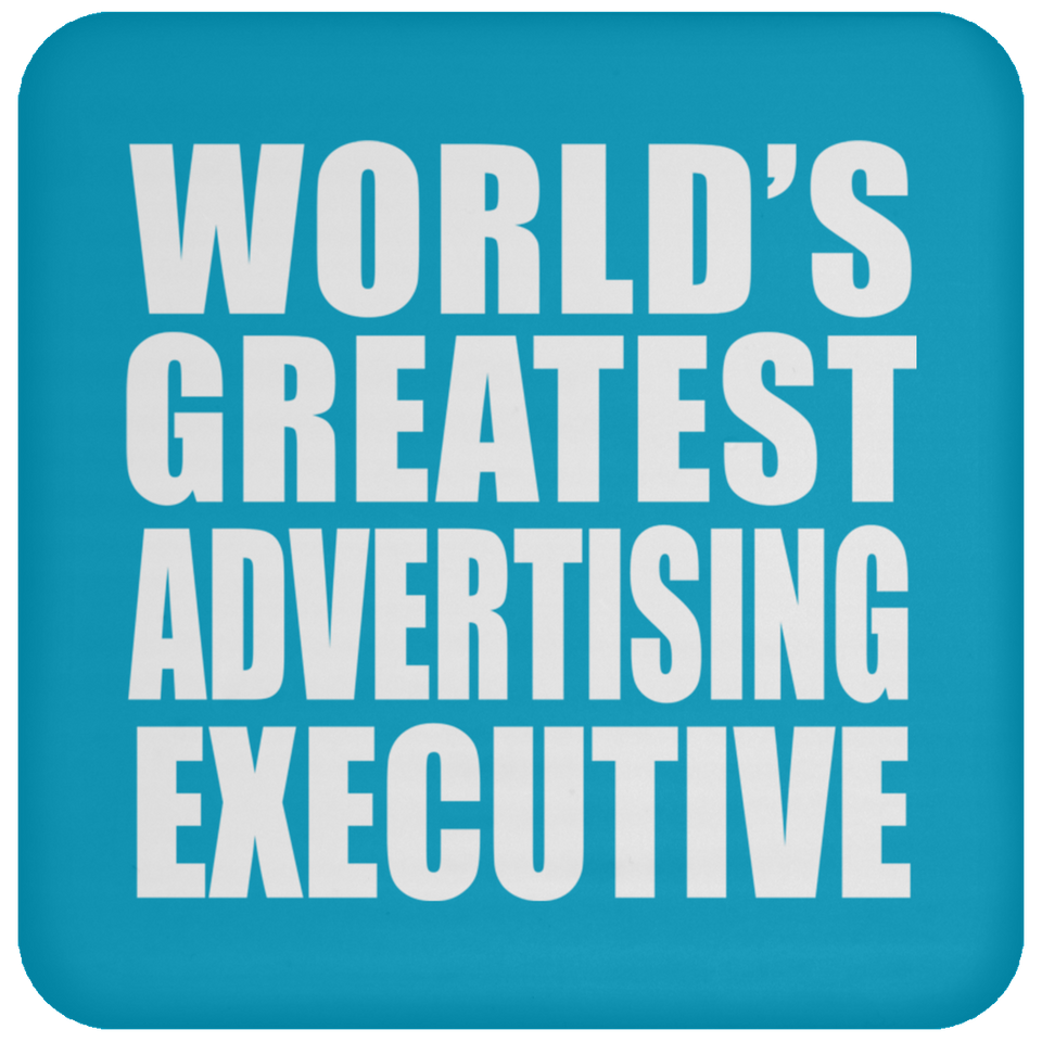World's Greatest Advertising Executive - Drink Coaster