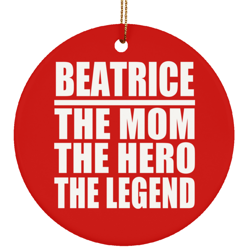 Beatrice The Mom The Hero The Legend - Circle Ornament