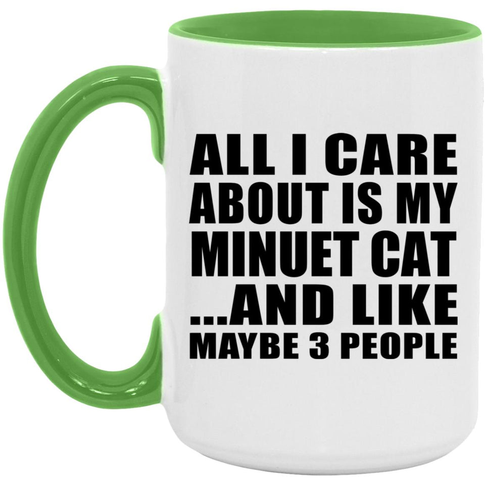 All I Care About Is My Minuet Cat - 15oz Accent Mug Green