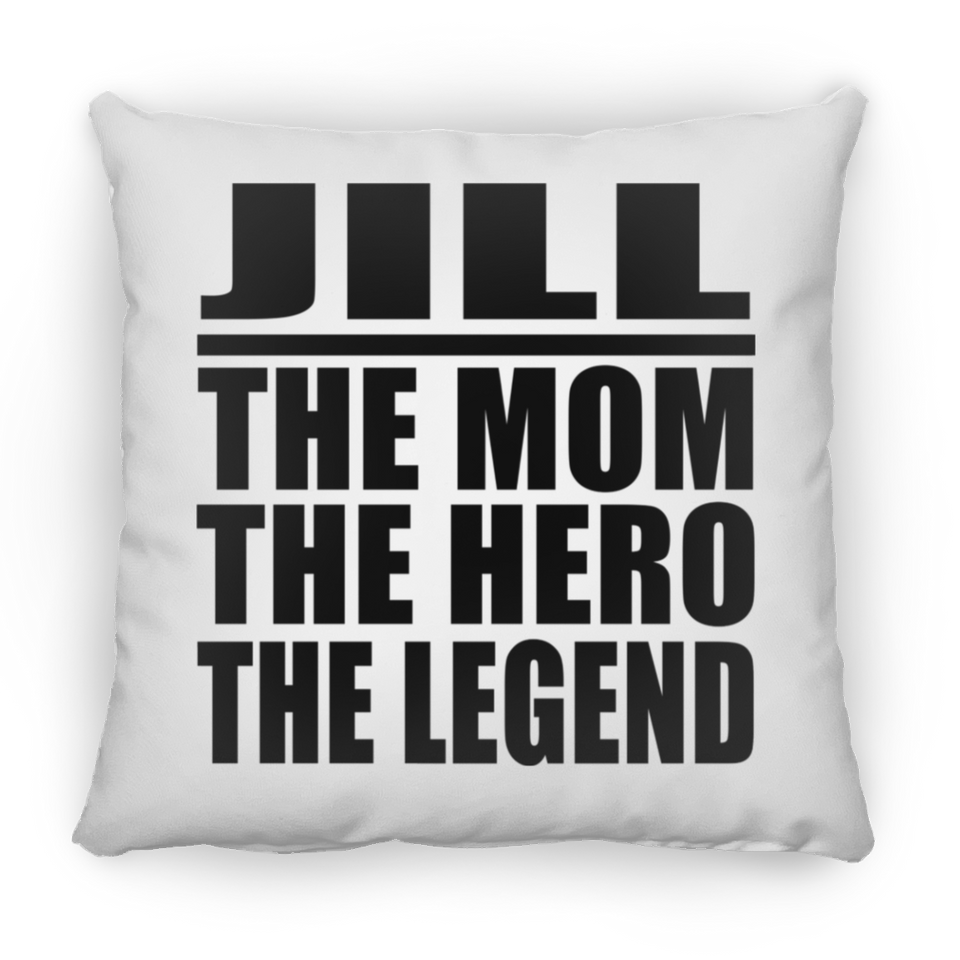 Jill The Mom The Hero The Legend - Throw Pillow