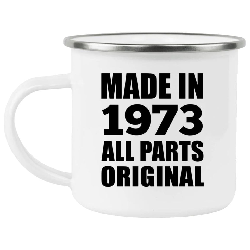 51st Birthday Made in 1973 All Parts Original - 12oz Camping Mug