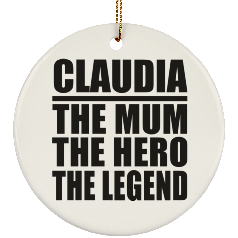 Claudia The Mum The Hero The Legend - Circle Ornament
