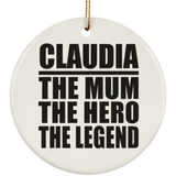 Claudia The Mum The Hero The Legend - Circle Ornament