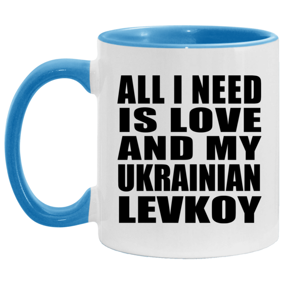 All I Need Is Love And My Ukrainian Levkoy - 11oz Accent Mug Blue