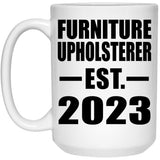 Furniture Upholsterer Established EST. 2023 - 15oz Coffee Mug