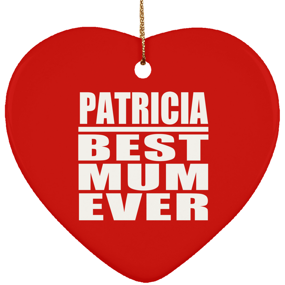 Patricia Best Mum Ever - Heart Ornament