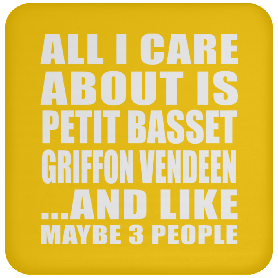 All I Care About Is Petit Basset Griffon Vendeen - Drink Coaster