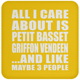 All I Care About Is Petit Basset Griffon Vendeen - Drink Coaster