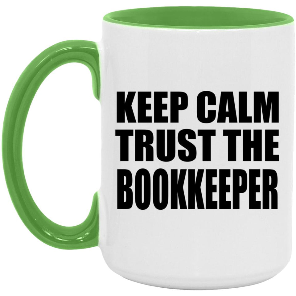 Keep Calm and Trust The Bookkeeper - 15oz Accent Mug Green